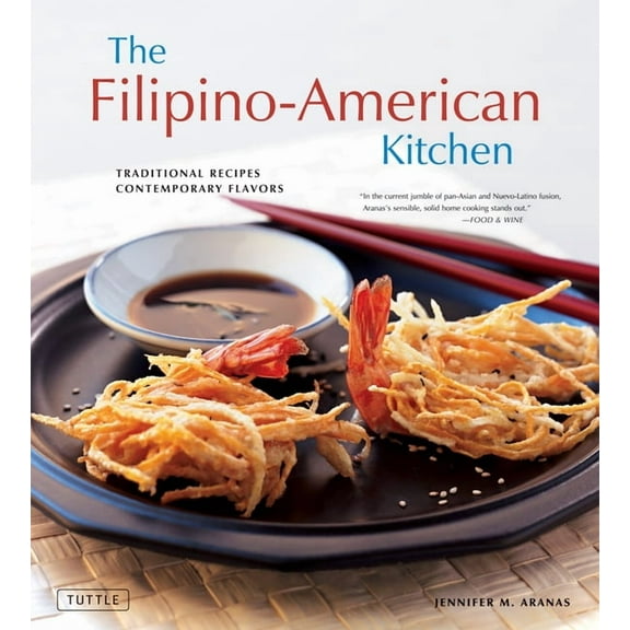 Tuttle Specials The Filipino-American Kitchen: Traditional Recipes, Contemporary Flavors, (Hardcover)