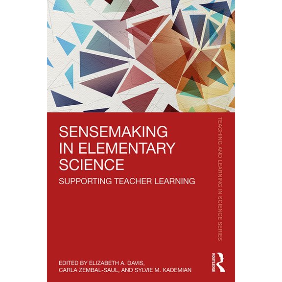 Teaching and Learning in Science Sensemaking in Elementary Science: Supporting Teacher Learning, (Paperback)