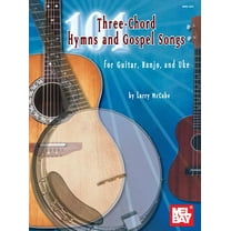 101 Three-Chord Hymns and Gospel Songs: For Guitar, Banjo, and Uke