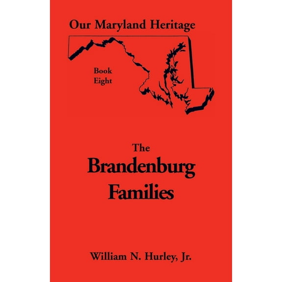 Our Maryland Heritage: Our Maryland Heritage, Book 8: Brandenburg Families (Paperback)