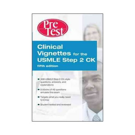 Clinical Vignettes for the USMLE Step 2 CK: PreTest Self-Assessment and Review Clinical Vignettes for the USMLE Step 2 CK: PreTest Self-Assessment and Review