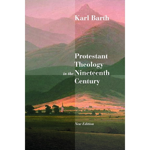 Protestant Theology in the Nineteenth Century: Its Background and History, (Paperback)