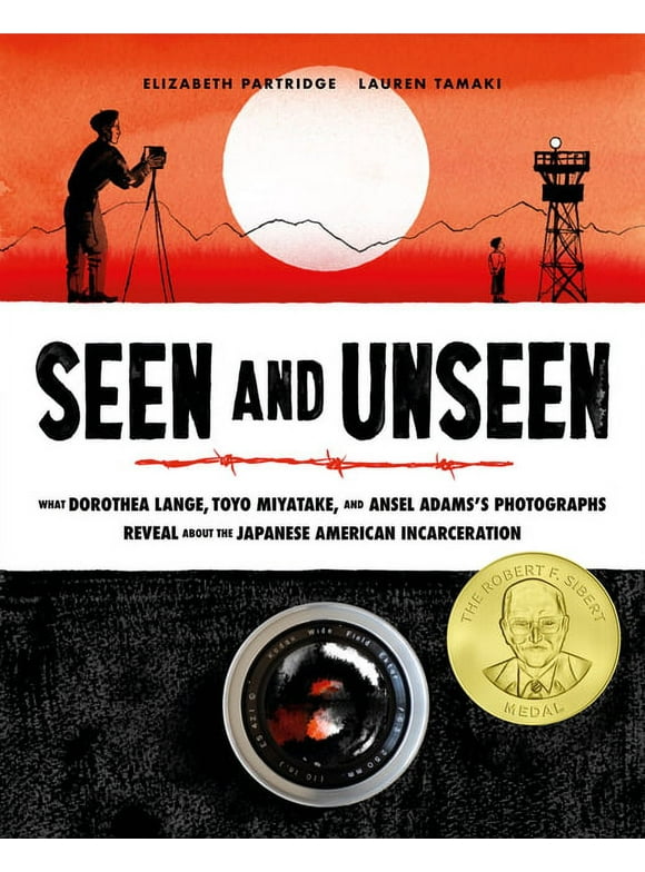 Seen and Unseen : What Dorothea Lange, Toyo Miyatake, and Ansel Adams's Photographs Reveal About the Japanese American Incarceration (Hardcover)