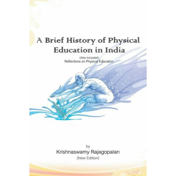 A Brief History of Physical Education in India (New Edition): Reflections on Physical Education, (Paperback)