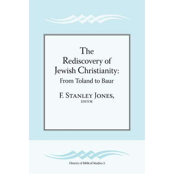 The Rediscovery of Jewish Christianity: From Toland to Baur (Paperback) by F Stanley Jones