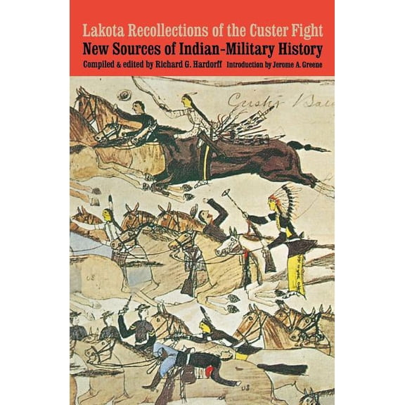 Lakota Recollections of the Custer Fight: New Sources of Indian-Military History, (Paperback)