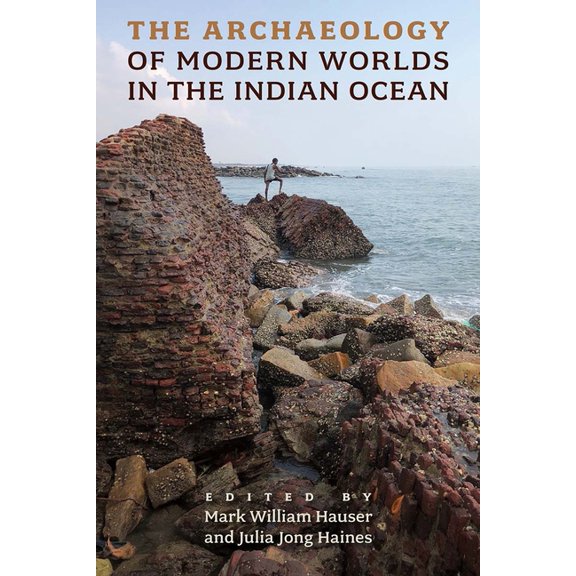 The Archaeology of Modern Worlds in the Indian Ocean, (Hardcover)