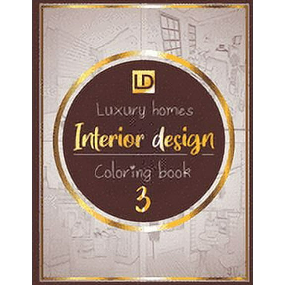Home Decor: Interior design coloring book Luxury homes 3: Modern decorated home designs and stylish room decorating inspiration for relaxation and unwind (Unique gift idea) (Paperback)