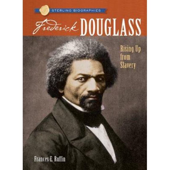 Pre-Owned Frederick Douglass: Rising Up from Slavery (Sterling Biographies) (Paperback) 1402741189 9781402741180