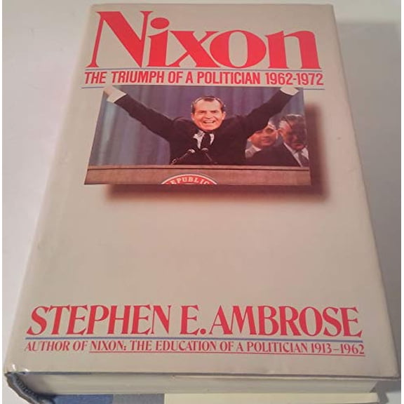 Pre-Owned Nixon, Vol. 2: The Triumph of a Politician, 1962-1972, 9780671528379, 0671528378, Hardcover,