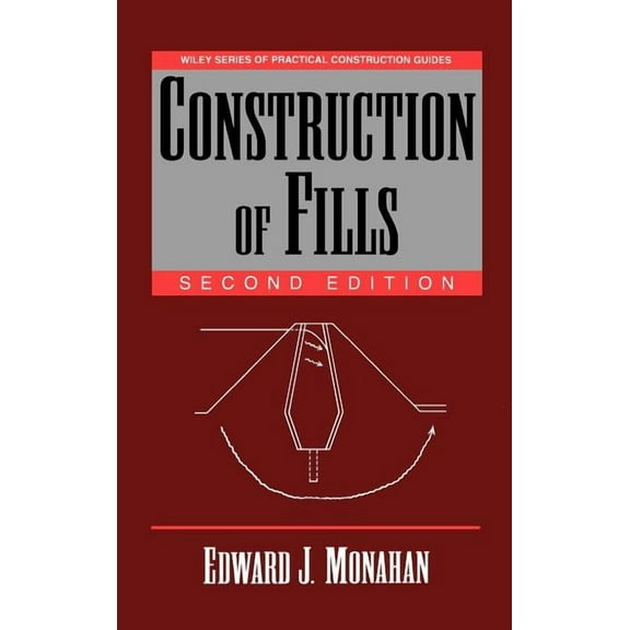 Wiley Practical Construction Guides Construction of Fills, Book 79, (Hardcover)