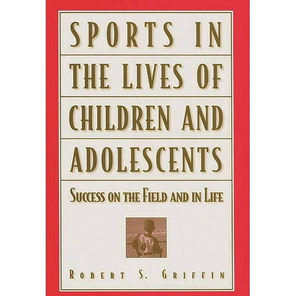 Sports in the Lives of Children and Adolescents: Success on the Field and in Life, (Hardcover)