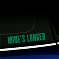 thumbnail image 1 of Mine's Longer - Vinyl Decal - Choose Color - [GREEN], 1 of 1