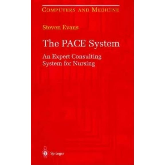 Computers and Medicine The Pace System: An Expert Consulting System for Nursing, (Hardcover)