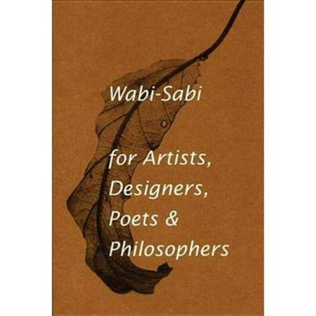 Wabi-Sabi, For Artists, Designers, Poets & Philosophers