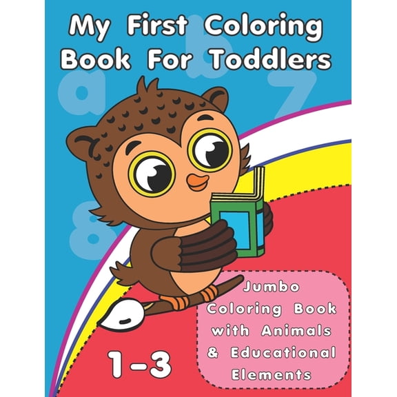 My First Coloring Book For Toddlers: Jumbo Coloring Book with Animals and Early Educational Elements, (Paperback)