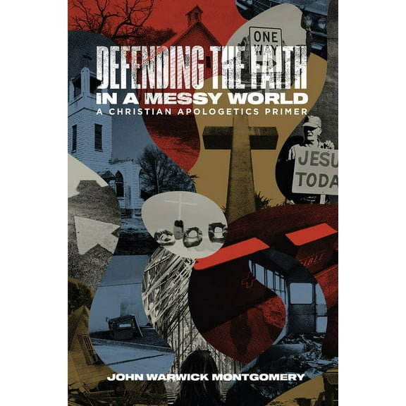 Defending the Faith in a Messy World : A Christian Apologetics Primer (Paperback)