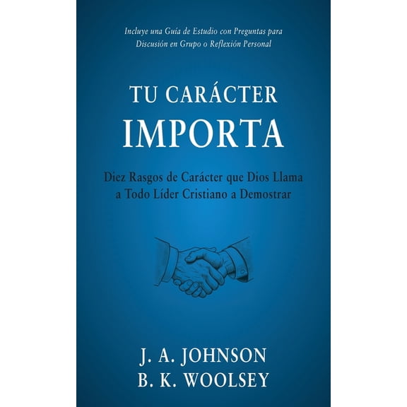 Tu Carácter Importa: Diez Rasgos de Carácter que Dios Llama a Todo LÃder Cristiano a Demostrar, (Paperback)