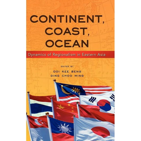 Continent, Coast, Ocean: Dynamics of Regionalism in Eastern Asia (Hardcover)