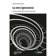 thumbnail image 1 of La Otra Ignorancia Neisa 9786078688746, 1 of 2
