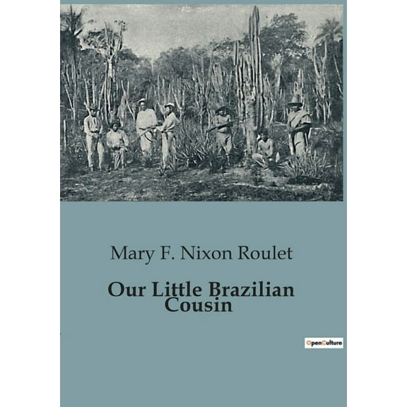 Our Little Brazilian Cousin: Exploring the Rich Tapestry of Brazilian Culture and Nature, (Paperback)