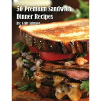 50 Premium Sandwich Dinner Recipes, (Paperback)