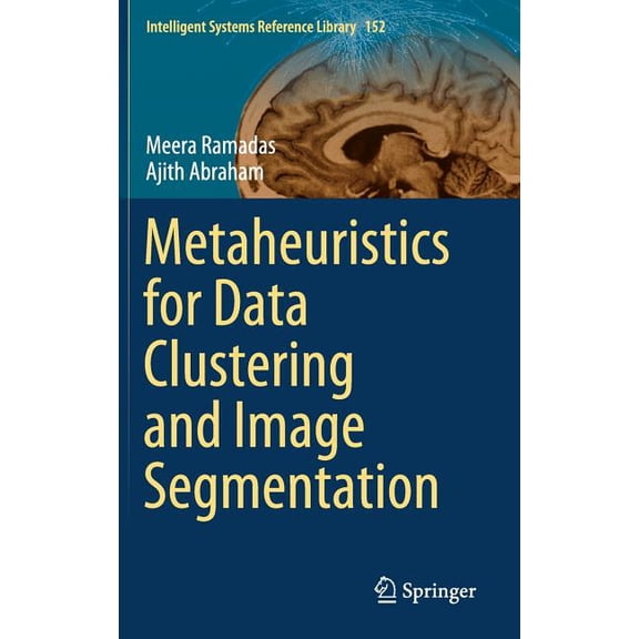 Intelligent Systems Reference Library Metaheuristics for Data Clustering and Image Segmentation, Book 152, (Hardcover)