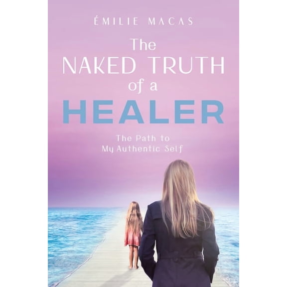 The Naked Truth of a Healer, (Paperback)