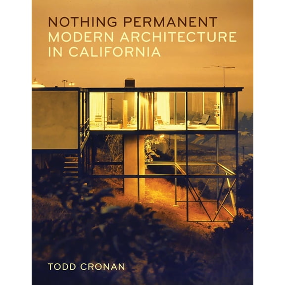 Nothing Permanent: Modern Architecture in California, (Paperback)