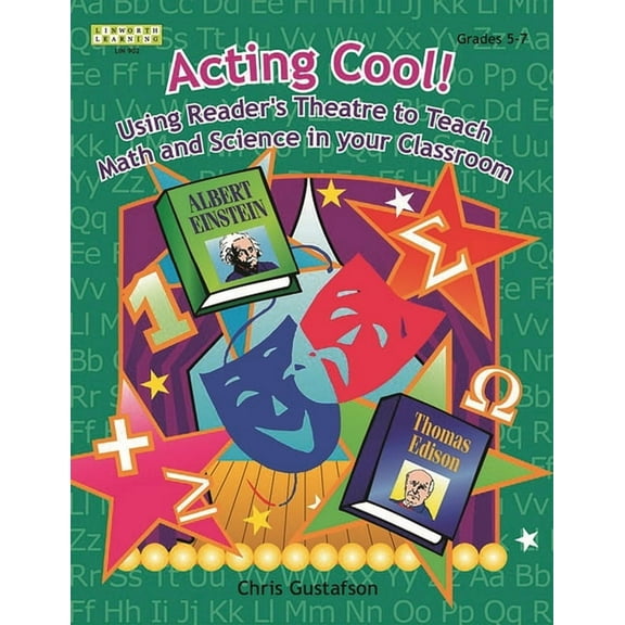 Linworth Learning Acting Cool! Using Reader's Theatre to Teach Math and Science in Your Classroom, (Paperback)