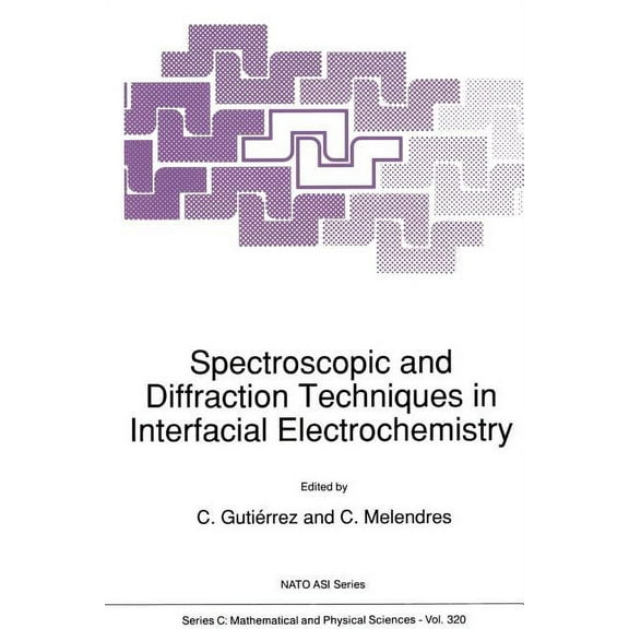 NATO Science Series C: Spectroscopic and Diffraction Techniques in Interfacial Electrochemistry, Book 320, (Paperback)