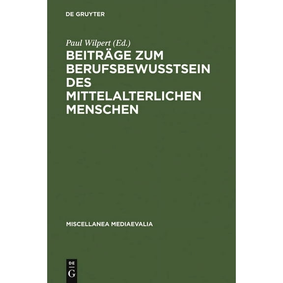 Miscellanea Mediaevalia BeitrÃ¤ge Zum BerufsbewuÃtsein Des Mittelalterlichen Menschen, Book 3, (Hardcover)