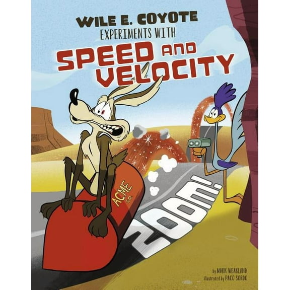 Wile E. Coyote, Physical Science Genius Zoom!: Wile E. Coyote Experiments with Speed and Velocity, (Paperback)