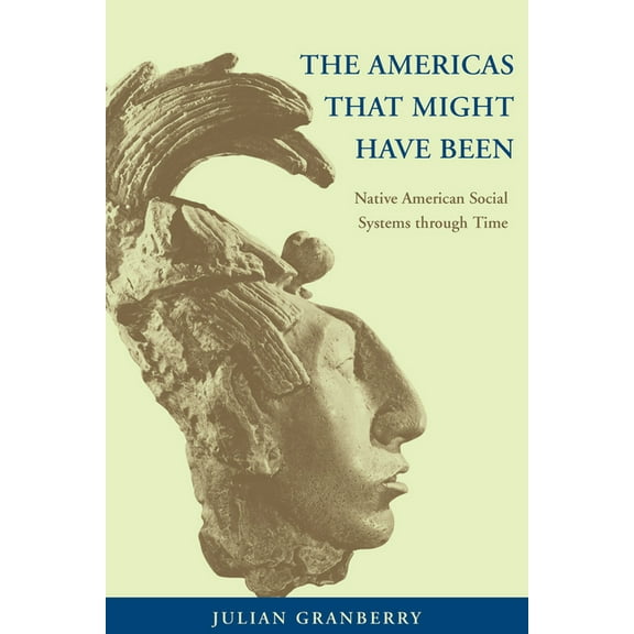 The Americas That Might Have Been : Native American Social Systems through Time (Paperback)