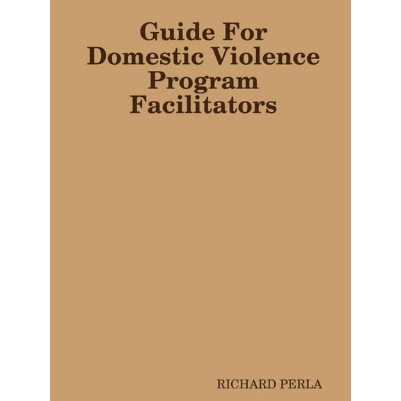 Guide For Domestic Violence Program Facilitators, (Paperback)