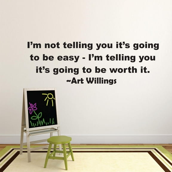 Im Not Telling You Its Going To Be Easy Im Telling You Its Going To Be Worth It Art Willings Motivation Life Quote Custom Wall Decal Vinyl Sticker16 Inches X 24 Inches