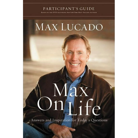 Max on Life Bible Study Participant's Guide: Answers and Inspiration for Life's Questions, (Paperback)