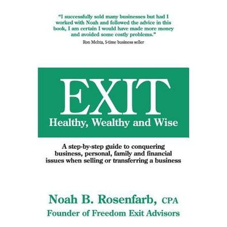Exit Healthy Wealthy And Wise A Step By Step Guide To