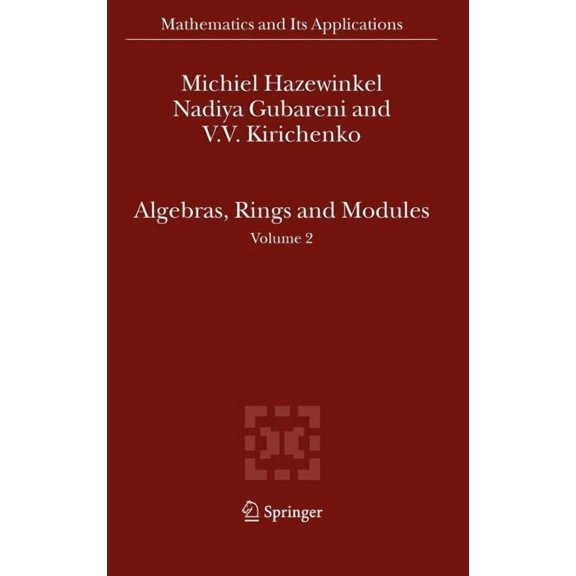 Mathematics and Its Applications Algebras, Rings and Modules: Volume 2, Book 586, (Hardcover)