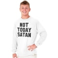 thumbnail image 5 of Not Today Satan Funny Christian Joke Long Sleeve TShirt Men Women Brisco Brands S, 5 of 6