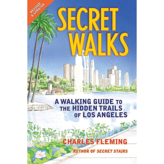 Secret Walks: A Walking Guide to the Hidden Trails of Los Angeles (Revised September 2020), (Paperback)