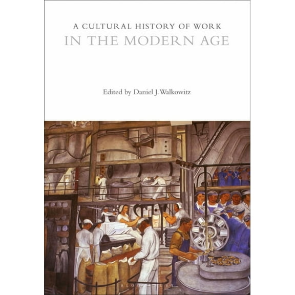Cultural Histories: A Cultural History of Work in the Modern Age (Paperback)
