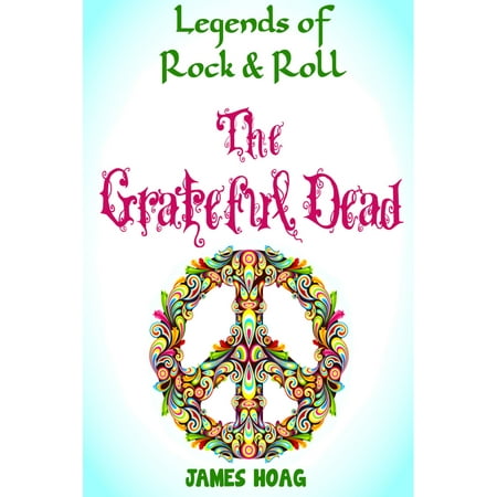Legends of Rock & Roll: The Grateful Dead - eBook