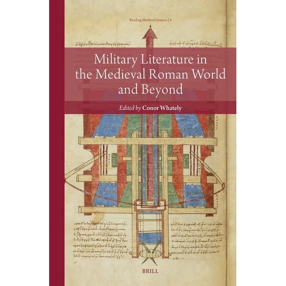 Reading Medieval Sources Military Literature in the Medieval Roman World and Beyond, Book 8, (Hardcover)
