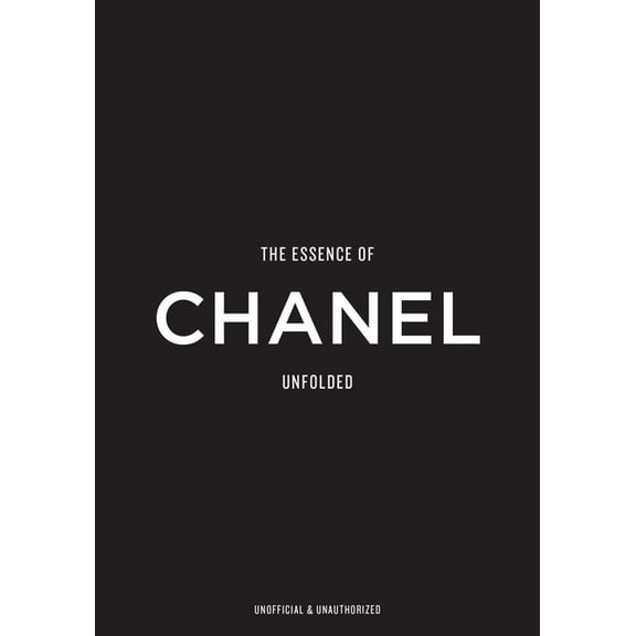Essence of The Essence of Chanel: Unfolded, (Hardcover)
