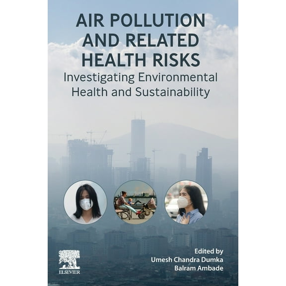 Air Pollution and Related Health Risks: Investigating Environmental Health and Sustainability, (Paperback)