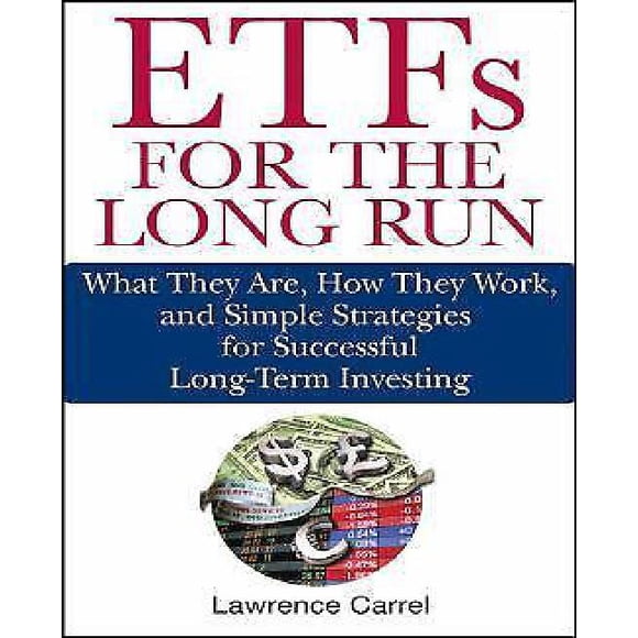 ETFs For the Long Run: What They Are, How They Work, and Simple Strategies for Successful Long-Term Investing