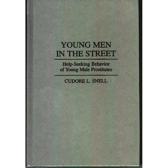 Young Men in the Street: Help-Seeking Behavior of Young Male Prostitutes, (Hardcover)