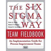 Pre-Owned The Six Sigma Way Team Fieldbook: An Implementation Guide for Process Improvement Teams Paperback 0071373144 9780071373142 Peter S. Pande, Robert P. Neuman, Roland R. Cavanagh