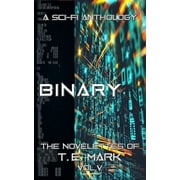 Binary: The Novelettes of T. E. Mark - Vol V (Paperback)